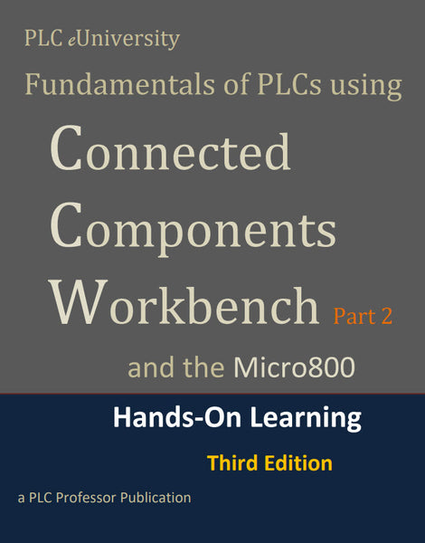 57 - NEW!!! Part #2 Fundamentals of PLCs using Connected Components Workbench 3rd Edition w/Micro800 Controllers